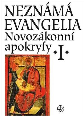 Neznámá evangelia Novozákonní apokryfy I. - Pokorný Petr