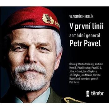 V první linii: Armádní generál Petr Pavel