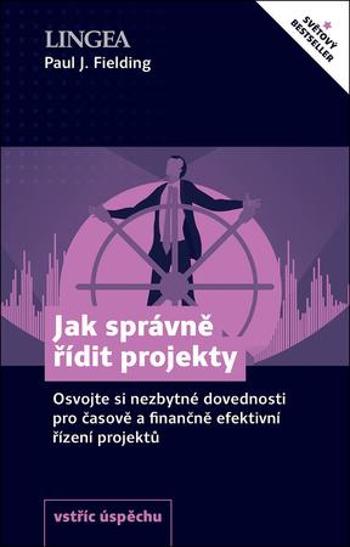 Jak správně řídit projekty - Fielding Paul J.