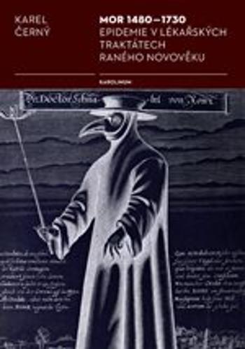 Mor 1480-1730 Epidemie v lékařských traktátech raného novověku - Karel Černý