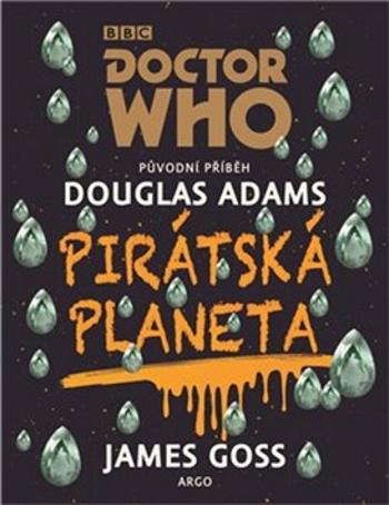 Doctor Who: Pirátská planeta - James Goss, Douglas Adams - Goss James