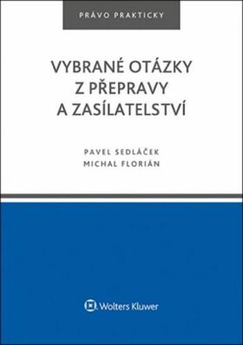 Vybrané otázky z přepravy a zasílatelství - Pavel Sedláček, Michal Florián