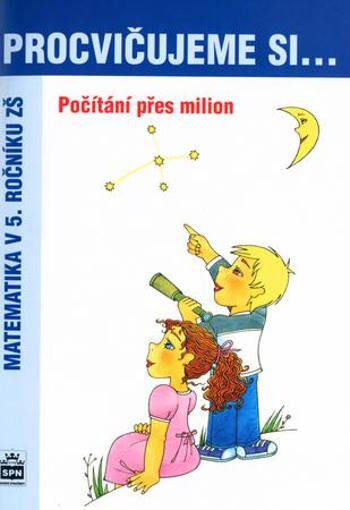 Procvičujeme si .... Počítání přes milion - Kaslová Michaela