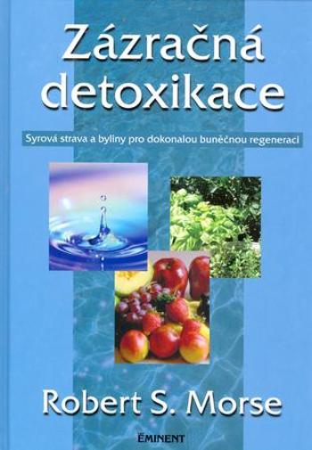 Zázračná detoxikace - Morse Robert S.