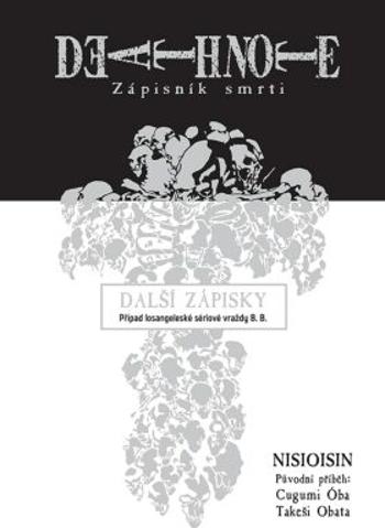 Death Note - Zápisník smrti 13: Další zápisky - Případ losangeleské sériové vraždy B. B. - Cugumi Oba, NISIOISIN