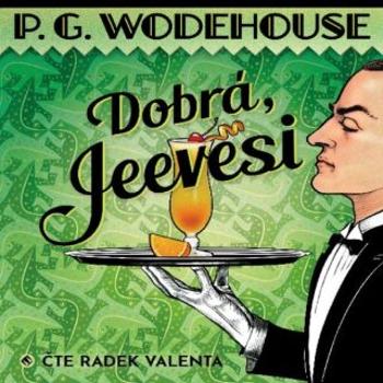 Dobrá, Jeevesi - Pelham Grenville Wodehouse - audiokniha