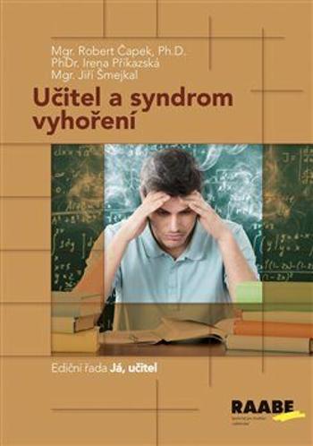 Učitel a syndrom vyhoření - Jiří Šmejkal, Robert Čapek, Irena Příkazská