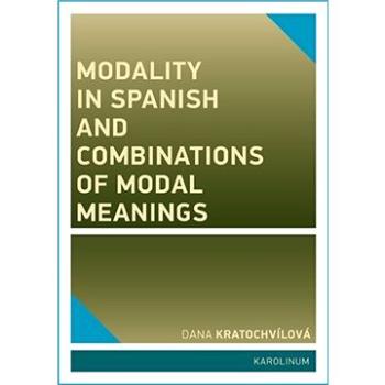 Modality in Spanish and Combinations of Modal Meanings (9788024639048)