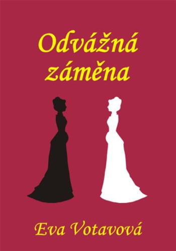 Odvážná záměna - Eva Votavová - e-kniha