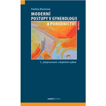 Moderní postupy v gynekologii a porodnictví: 3., přepracované a doplněné vydání (978-80-7345-709-9)