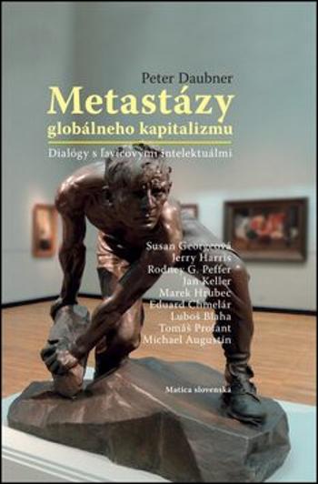 Metastázy globálneho kapitalizmu - Peter Daubner