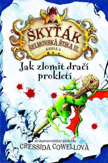 Škyťák Jak zlomit dračí prokletí (kniha 4) - Cowell Cressida