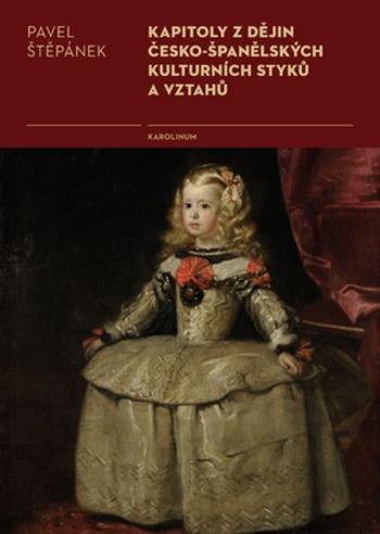 Kapitoly z dějin česko-španělských kulturních styků a vztahů - Pavel Štěpánek - e-kniha