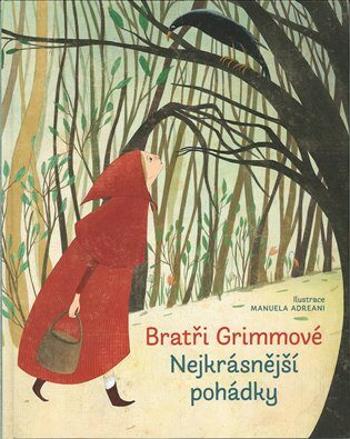 Nejkrásnější pohádky - Bratři Grimmové - Manuela Adreani, Wilhelm a Jacob Grimmové
