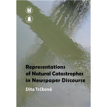 Representations of Natural Catastrophes in Newspaper Discourse (978-80-210-7414-9)
