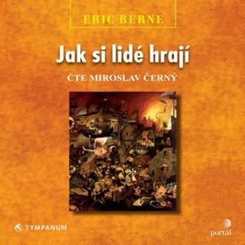 Jak si lidé hrají - Eric Berne - audiokniha