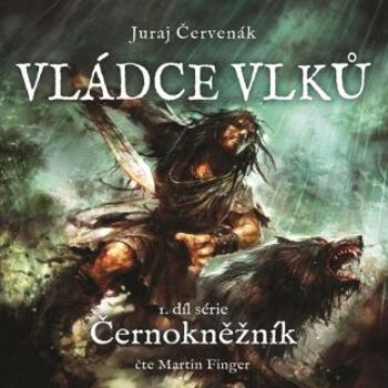 Vládce vlků - Juraj Červenák - audiokniha