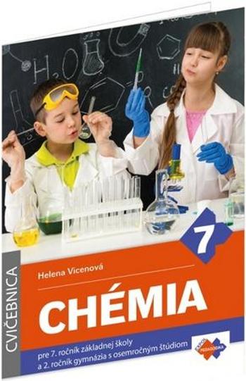 Chémia Cvičebnica pre 7. ročník základnej školy a 2. ročník gymnázia - Vicenová Helena