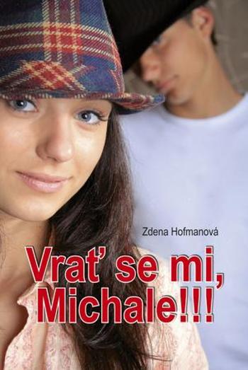 Vrať se mi, Michale!!! - Hofmanová Zdena