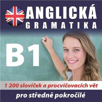 Anglická gramatika B1 pro mírně a středně pokročilé ()