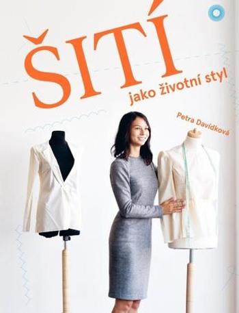 Šití jako životní styl - Davídková Petra