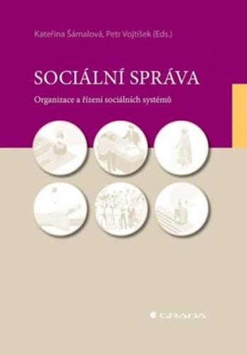 Sociální správa - Organizace a řízení sociálních systémů - Kateřina Šámalová, Petr Vojtíšek