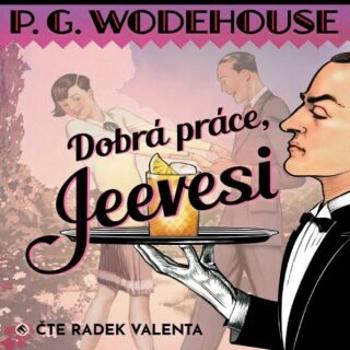 Dobrá práce, Jeevesi - Pelham Grenville Wodehouse - audiokniha