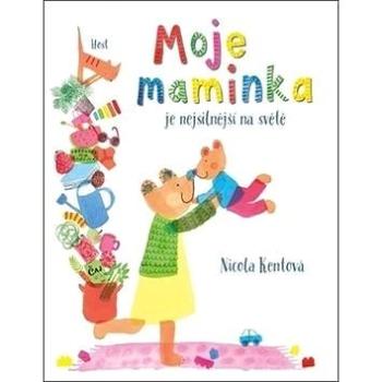 Moje maminka je nejsilnější na světě (978-80-7577-746-1)