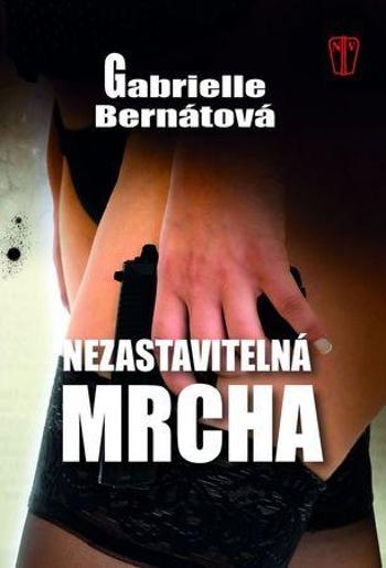 Nezastavitelná mrcha - Bernátová Gabrielle