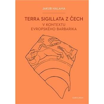 Terra sigillata z Čech v kontextu evropského barbarika (9788024632612)