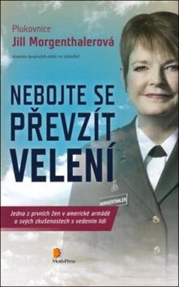 Nebojte se převzít velení - Jill Morgenthaler