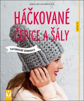 Háčkované čepice a šály - Hoffmeister Karoline