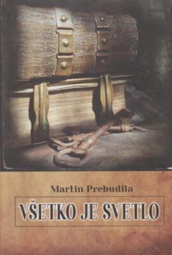 Všetko je svetlo - Martin Prebudila