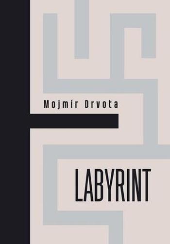 Labyrint - Drvota Mojmír