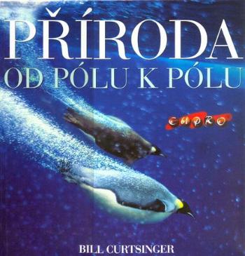 Příroda Od pólu k pólu - Curtsinger Bill