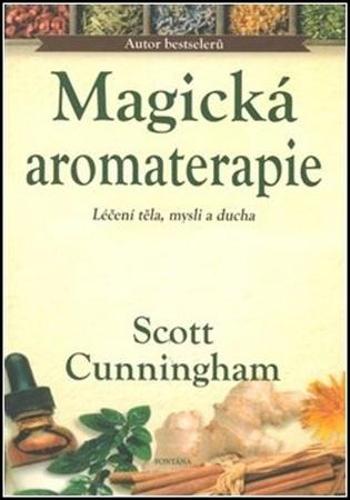 Magická aromaterapie - Cunningham Scott
