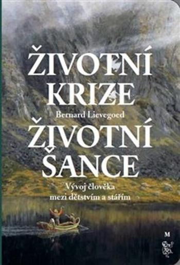 Životní krize Životní šance - Lievegoed Bernard