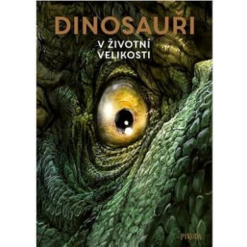 Dinosauři V životní velikosti (978-80-242-8759-1)