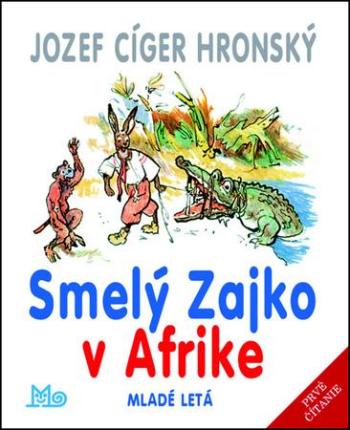 Smelý Zajko v Afrike - Hronský Jozef Cíger
