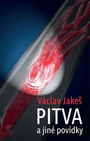 Pitva a jiné povídky - Jakeš Václav