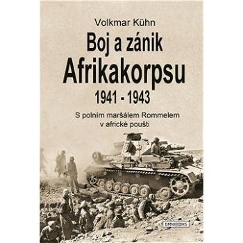 Boj a zánik Afrikakorpsu 1941-43 (978-80-882-7426-1)