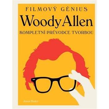 Woody Allen: Kompletní průvodce tvorbou (978-80-7391-997-9)