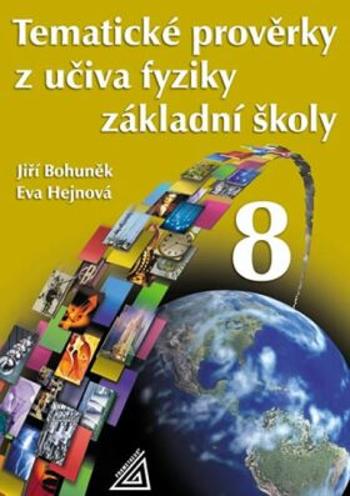 Tematické prověrky z učiva fyziky pro 8. ročník ZŠ - Eva Hejnová, Jiří Bohuněk