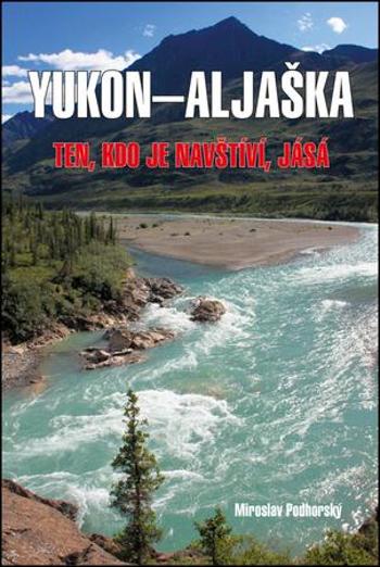 Yukon-Aljaška - Podhorský Miroslav