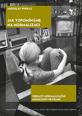 Jak vzpomínáme na normalizaci - Jaroslav Pinkas - e-kniha
