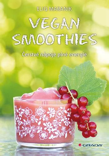 Vegan Smoothies - Čerstvé nápoje plné energie