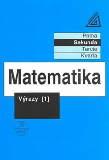 Matematika pro nižší třídy víceletých gymnázií - Výrazy I. - Jiří Herman