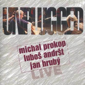 Michal Prokop, Luboš Andršt, Jan Hrubý - Unplugged Live (CD)