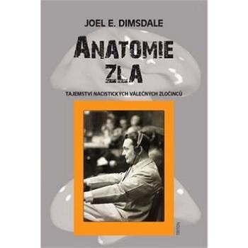 Anatomie zla: Tajemství nacistických válečných zločinců (978-80-7553-120-9)