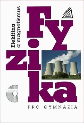 Fyzika pro gymnázia Elektřina a magnetismus - Lepil Oldřich